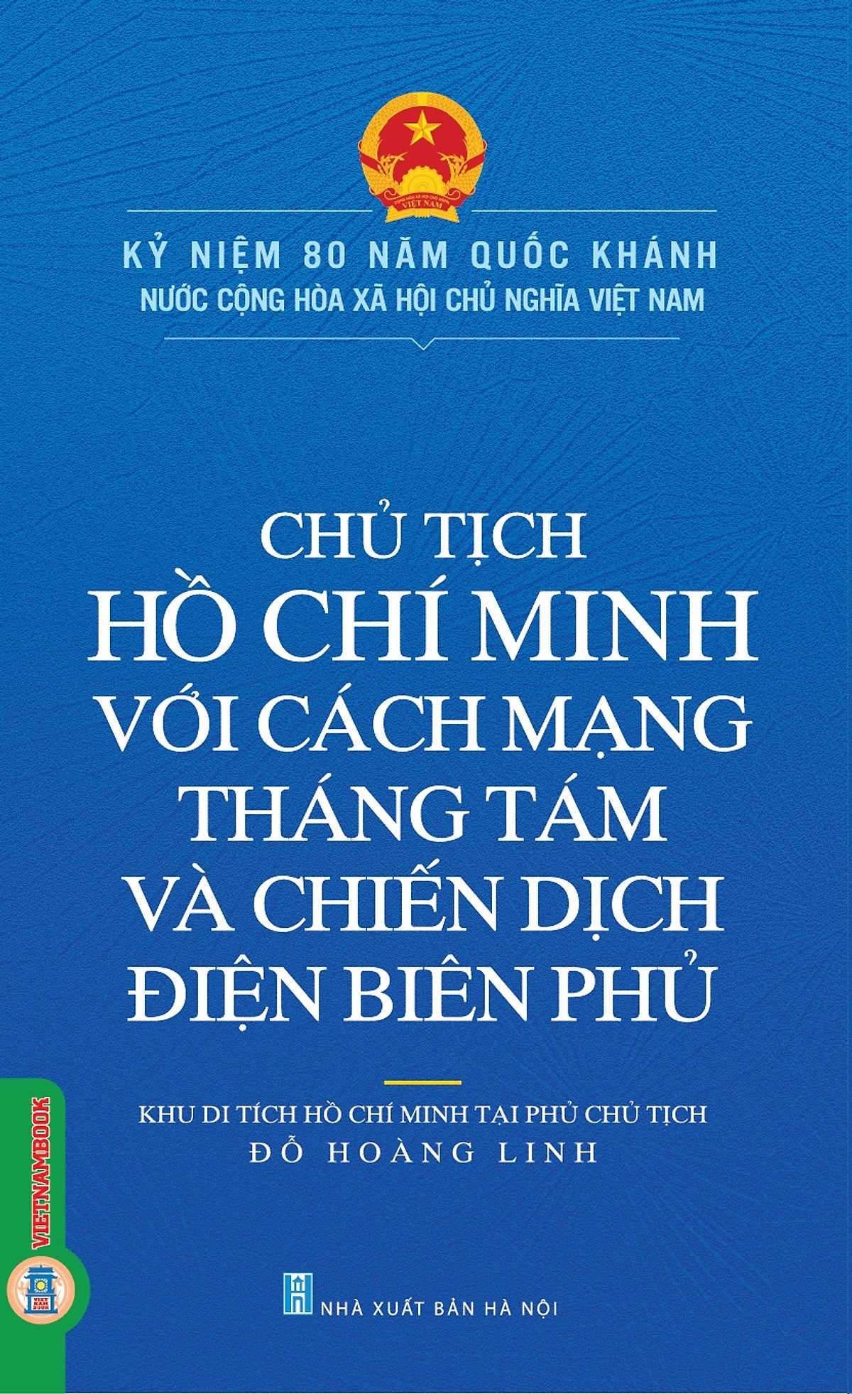 Chủ Tịch Hồ Chí Minh Với Cách Mạng Tháng Tám Và Chiến Dịch Điện Biên Phủ - Đỗ Hoàng Linh