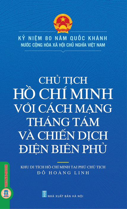 Chủ Tịch Hồ Chí Minh Với Cách Mạng Tháng Tám Và Chiến Dịch Điện Biên Phủ - Đỗ Hoàng Linh