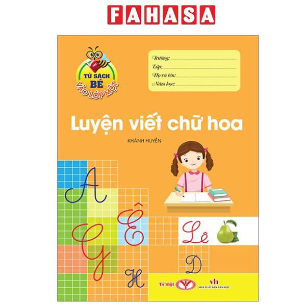 Sách - Tủ Sách Bé Vào Lớp Một - Luyện Viết Chữ Hoa