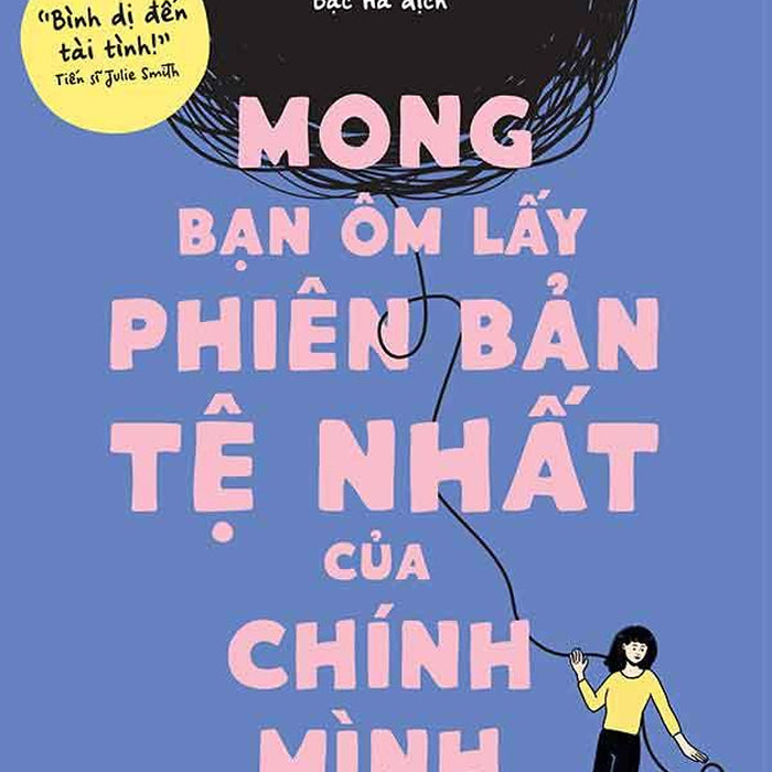 Mong Bạn Ôm Lấy Phiên Bản Tệ Nhất Của Chính Mình