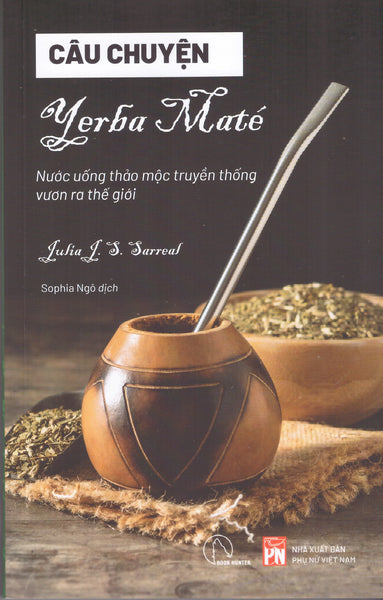 Câu Chuyện Yerba Maté - Nước Uống Thảo Dược Vươn Ra Thế Giới