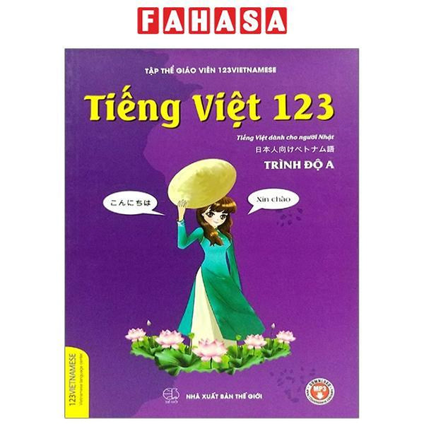 Tiếng Việt 123 - Tiếng Việt Dành Cho Người Nhật - Trình Độ A (Tái Bản 2024)