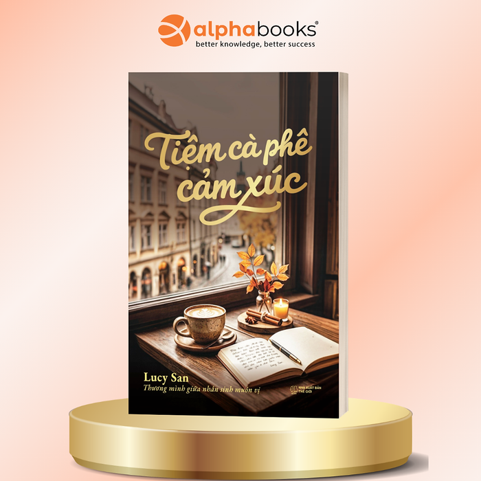 Tiệm Cà Phê Cảm Xúc - Lucy San - Alpha Books
