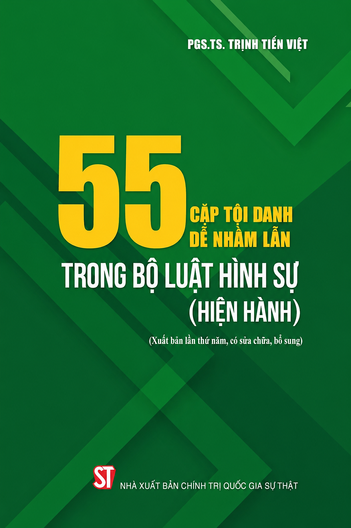 55 Cặp Tội Danh Dễ Nhầm Lẫn Trong Bộ Luật Hình Sự (Hiện Hành) (Xuất Bản Lần Thứ Năm Có Sửa Chữa, Bổ Sung)