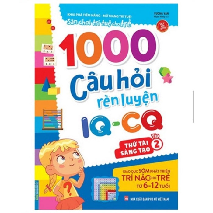 Sách - 1000 Câu Hỏi Rèn Luyện Iq - Cq - Thử Tài Sáng Tạo Tập 2 (6-12 Tuổi)