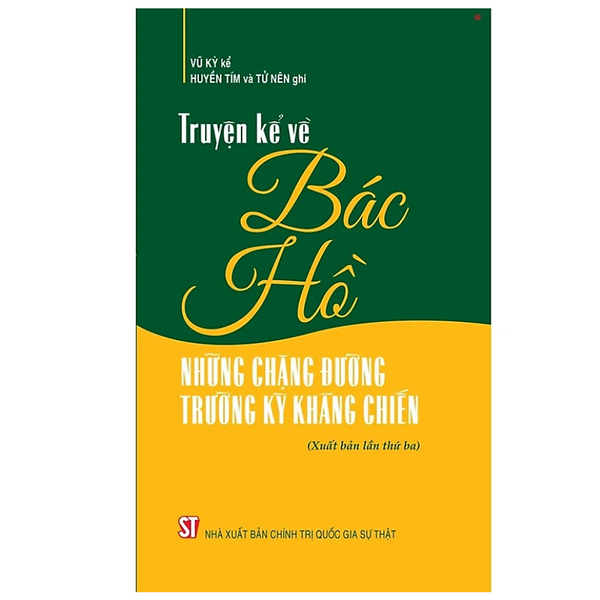 Sách - Truyện Kể Về Bác Hồ Những Chặng Đường Trường Kỳ Kháng Chiến (Xuất Bản Lần Thứ Ba)