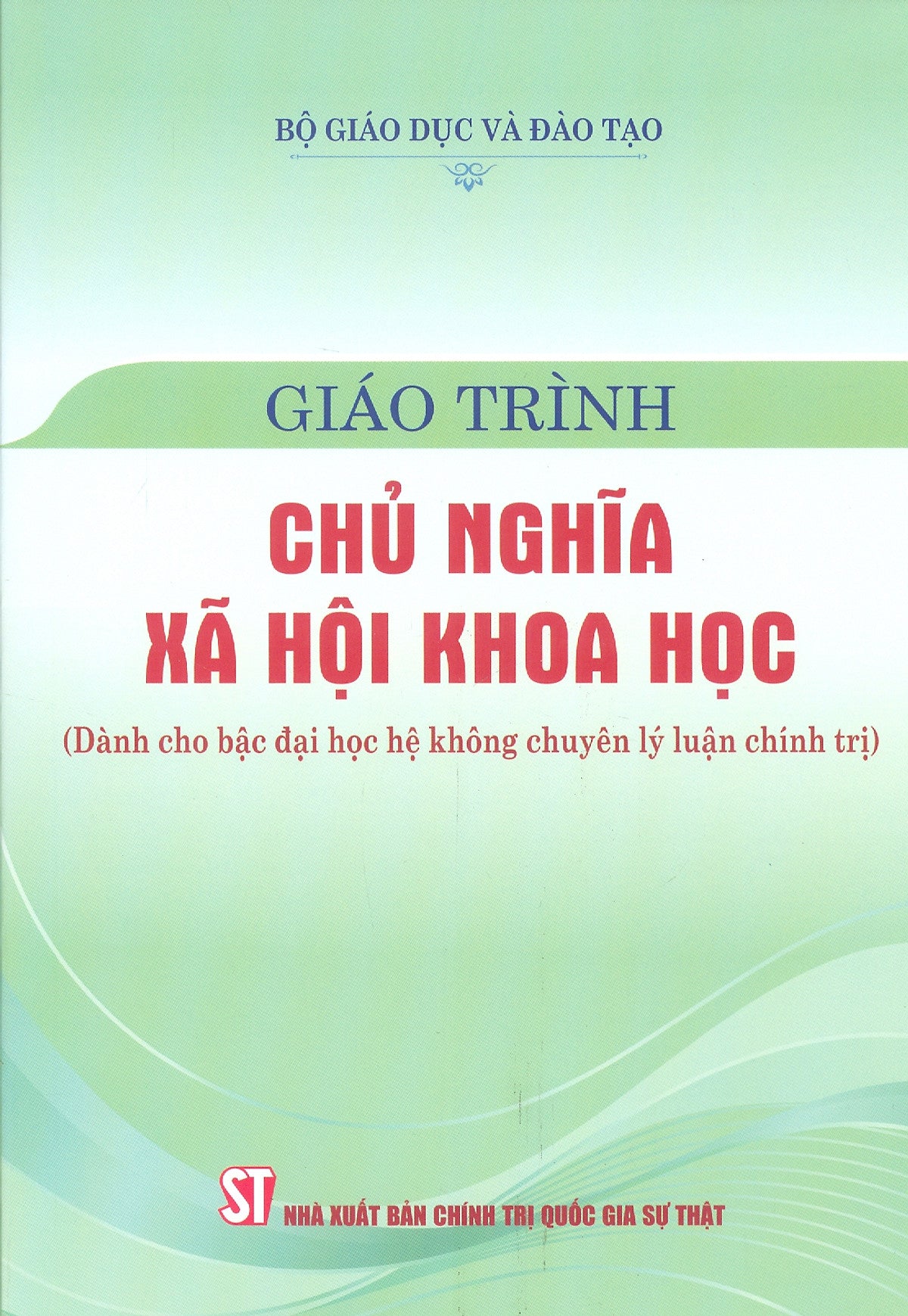 Sách - Giáo Trình Chủ Nghĩa Xã Hội Khoa Học (Dành Cho Bậc Đại Học Hệ Không Chuyên Lý Luận Chính Trị) (Tái Bản Có Sửa Chữa, Bổ Sung Theo Văn Kiện Đại Hội Lần Thứ Xiv Của Đảng)