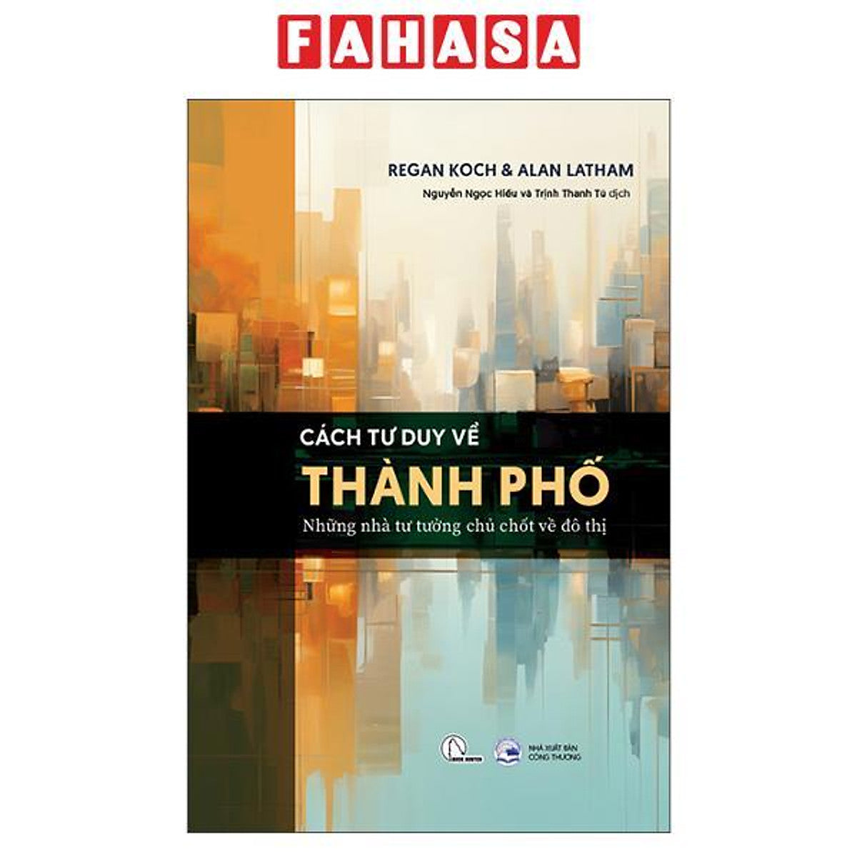 Sách - Cách Tư Duy Về Thành Phố - Những Nhà Tư Tưởng Chủ Chốt Về Đô Thị