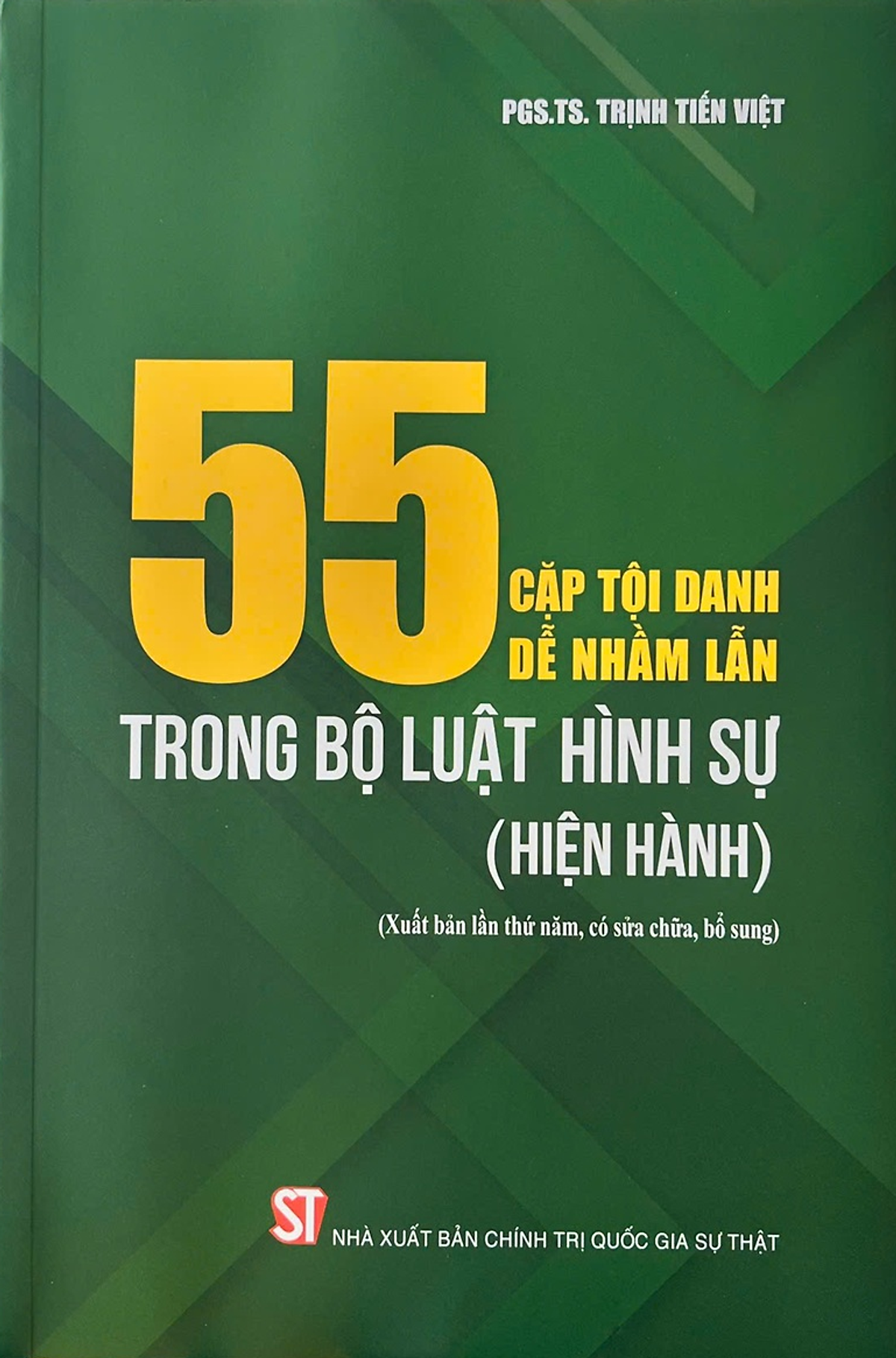 55 Cặp Tội Danh Dễ Nhầm Lẫn Trong Bộ Luật Hình Sự (Hiện Hành) (Xuất Bản Lần Thứ Tư Có Sửa Chữa, Bổ Sung)