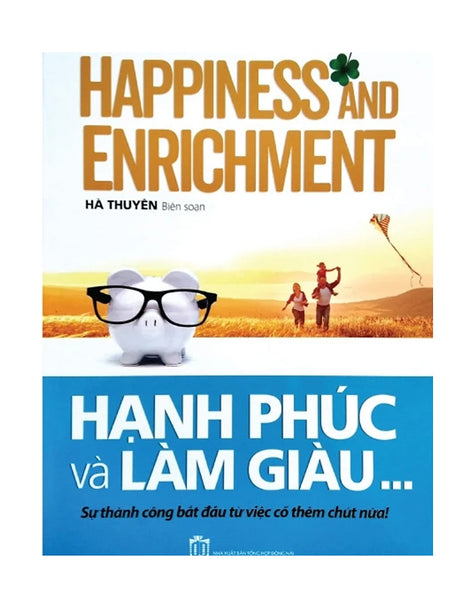 Hạnh Phúc Và Làm Giàu - Sự Thành Công Bắt Đầu Từ Việc Cố Thêm Chút Nữa!