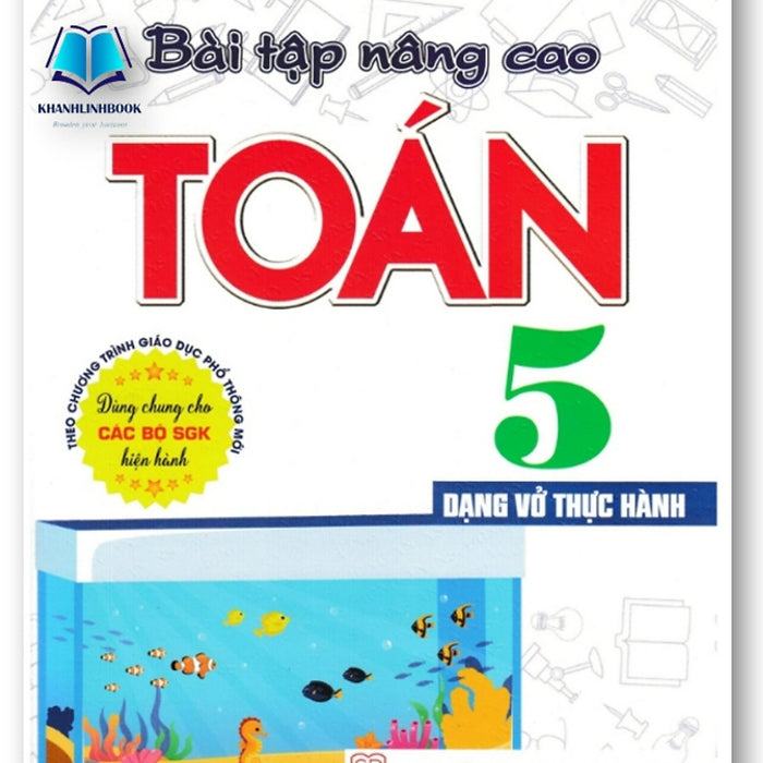 Sách - Bài Tập Nâng Cao Toán 5 - Dạng Vở Thực Hành (Dùng Chung Cho Các Bộ Sgk Hiện Hành)