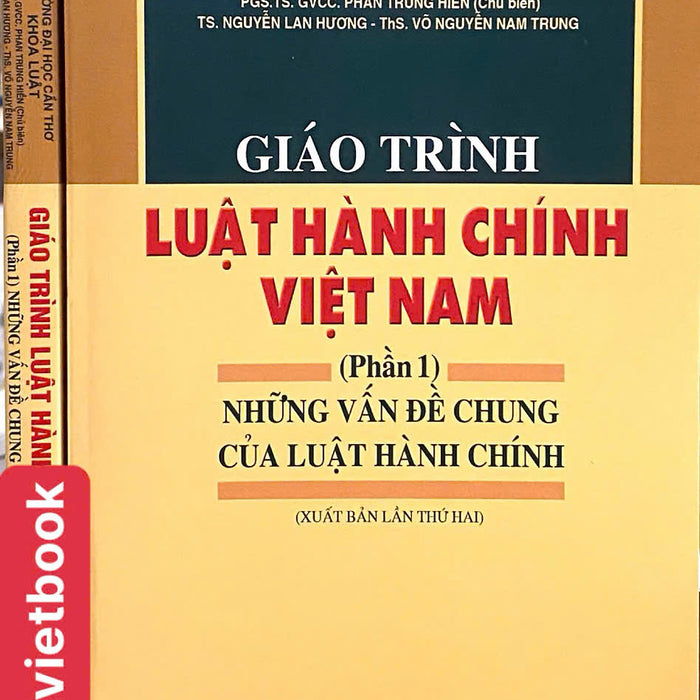 Giáo Trình Luật Hành Chính Việt Nam (Phần 1) - Những Vấn Đề Chung Của Luật Hành Chính