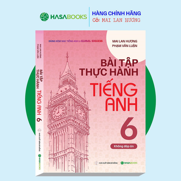 Bài Tập Thực Hành Tiếng Anh 6 Global Success (Không Đáp Án) - Mai Lan Hương