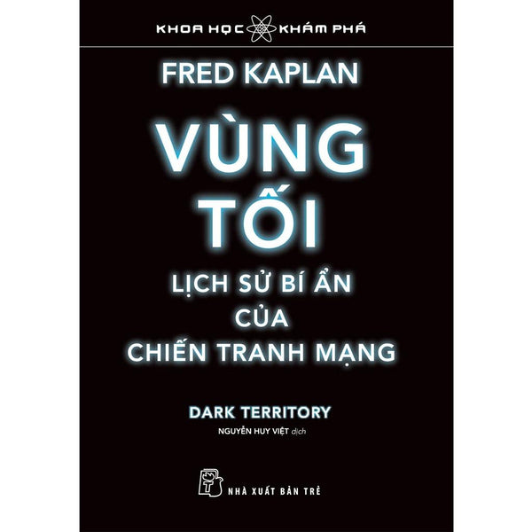 Sách - Vùng Tối, Lịch Sử Bí Ẩn Của Chiến Tranh Mạng - Ts Khoa Học Khám Phá (Nxb Trẻ)