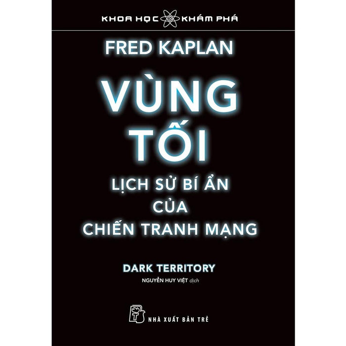 Sách - Vùng Tối, Lịch Sử Bí Ẩn Của Chiến Tranh Mạng - Ts Khoa Học Khám Phá (Nxb Trẻ)