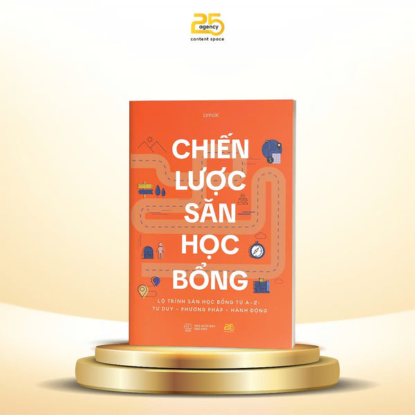 Chiến Lược Săn Học Bổng, Lộ Trình Săn Học Bổng Từ A-Z; Tư Duy, Phương Pháp, Hành Động