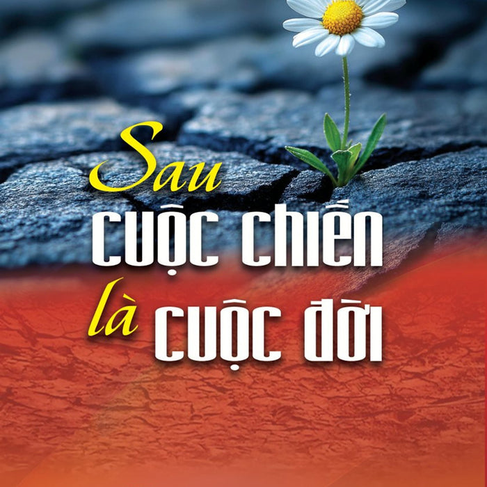 Sau Cuộc Chiến Là Cuộc Đời