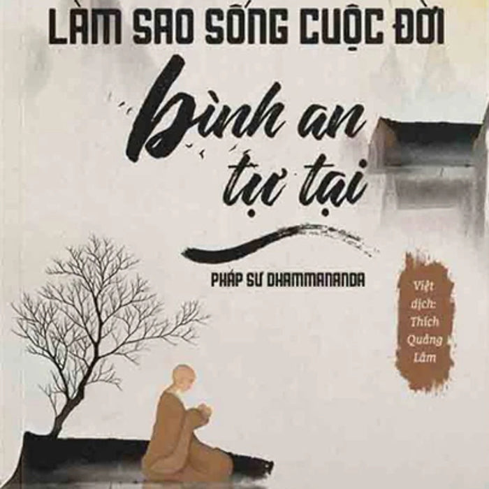 Làm Sao Sống Cuộc Đời Bình An Tự Tại - Vn