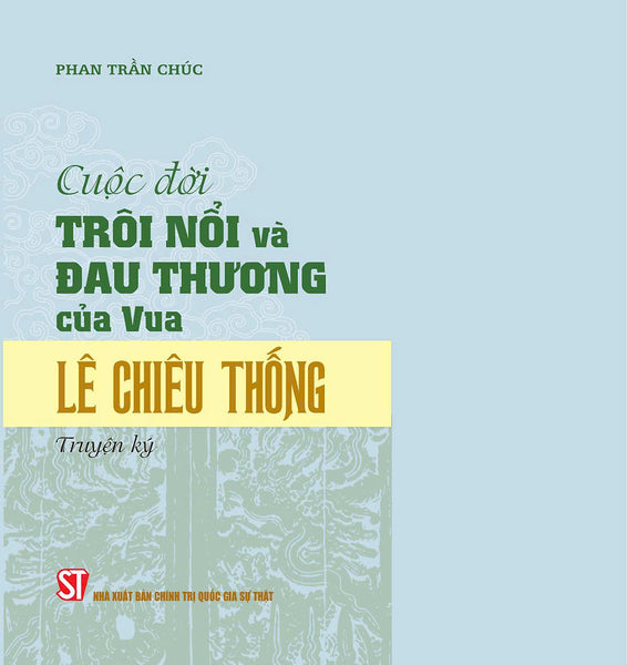 Cuộc Đời Trôi Nổi Và Đau Thương Của Vua Lê Chiêu Thống - Bản In 2024