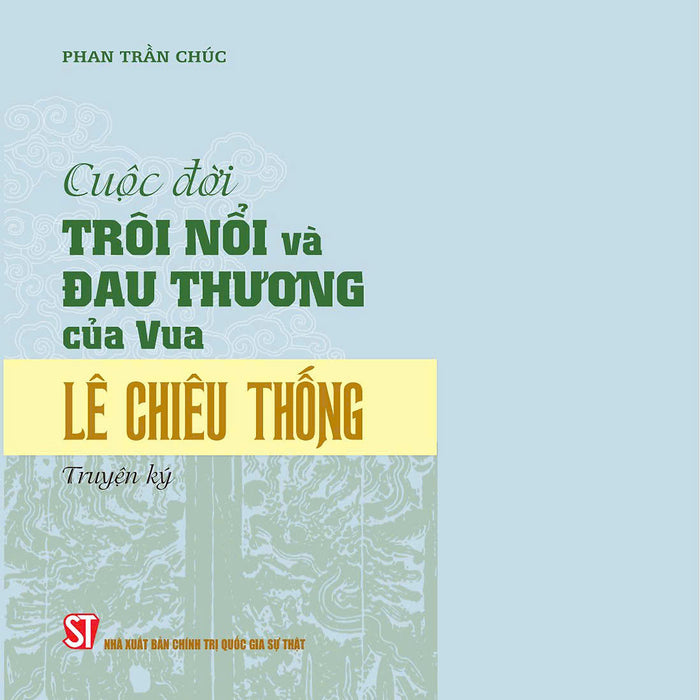 Cuộc Đời Trôi Nổi Và Đau Thương Của Vua Lê Chiêu Thống - Bản In 2024