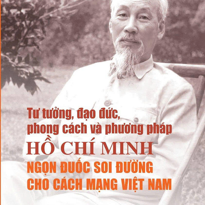 Tư Tưởng, Đạo Đức, Phong Cách Và Phương Pháp Hồ Chí Minh - Ngọn Đuốc Soi Đường Cho Cách Mạng Việt Nam