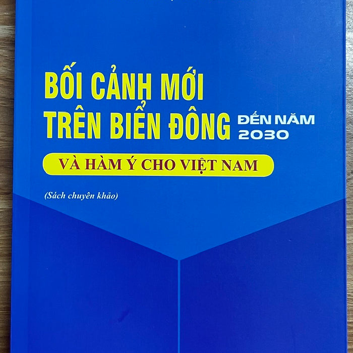 Sách - Bối Cảnh Mới Trên Biển Đông Đến Năm 2030 Và Hàm Ý Cho Việt Nam