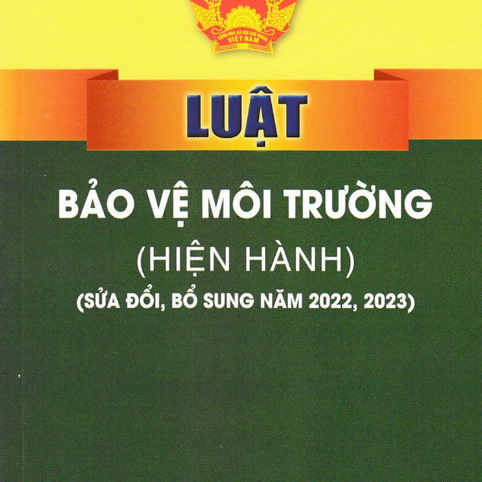 Luật Bảo Vệ Môi Trường (Hiện Hành) (Sửa Đổi, Bổ Sung Năm 2022, 2023) - St