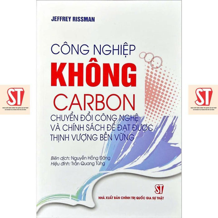 [Sách] Công Nghiệp Không Carbon: Chuyển Đổi Công Nghệ Và Chính Sách Để Đạt Được Thịnh Vượng Bền Vững