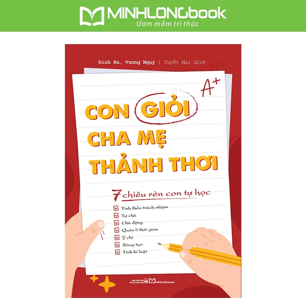 Sách: Con Giỏi, Cha Mẹ Thảnh Thơi - 7 Chiêu Rèn Con Tự Học
