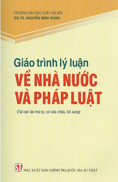 Giáo Trình Lý Luận Về Nhà Nước Và Pháp Luật (Tái Bản Lần Thứ Sáu, Có Sửa Chữa, Bổ Sung)