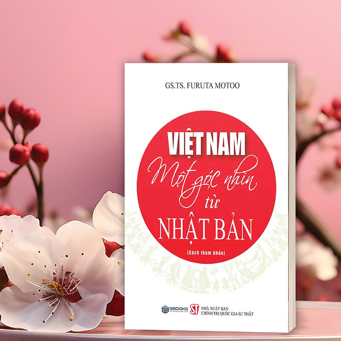 Việt Nam - Một Góc Nhìn Từ Nhật Bản - Gs.Ts. Furta Motoo - Sbooks