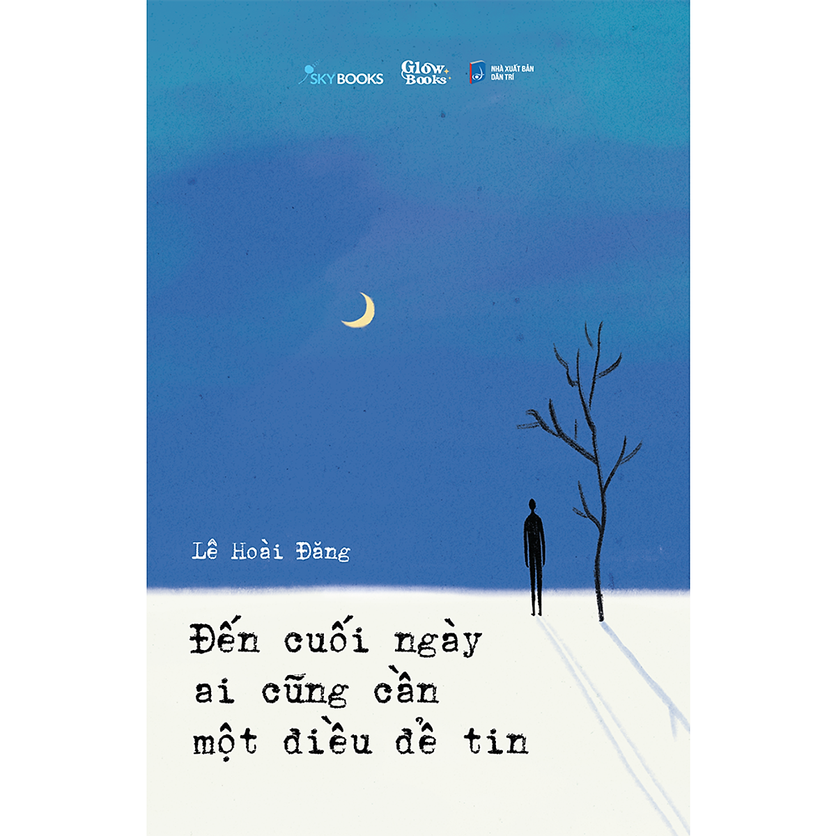 Đến Cuối Ngày Ai Cũng Cần Một Điều Để Tin