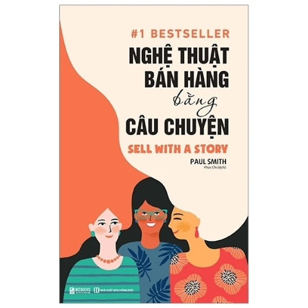 Nghệ Thuật Bán Hàng Bằng Câu Chuyện – Sell With A Story | Paul Smith