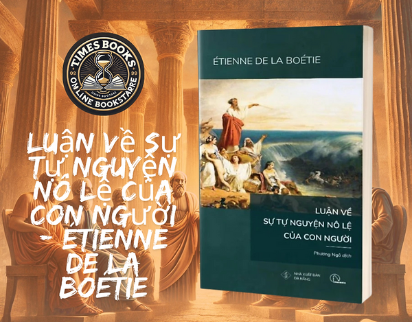 Luận Về Sự Tự Nguyện Nô Lệ Của Con Người - Étienne De La Boétie - Hunter Books