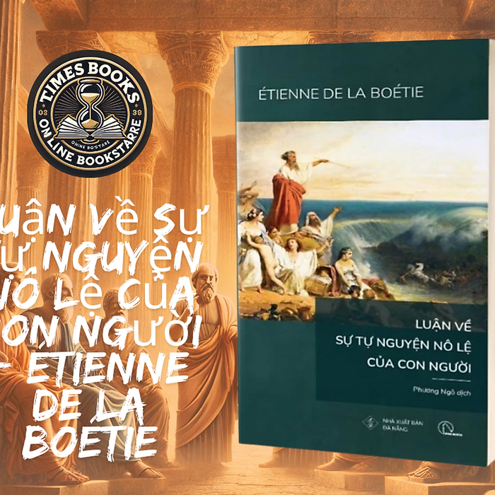Luận Về Sự Tự Nguyện Nô Lệ Của Con Người - Étienne De La Boétie - Hunter Books