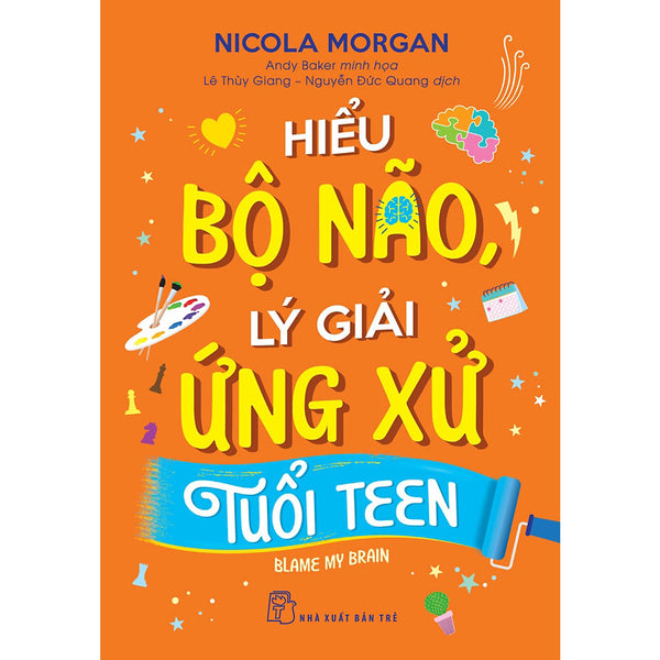 Hiểu Bộ Não, Lý Giải Ứng Xử Tuổi Teen