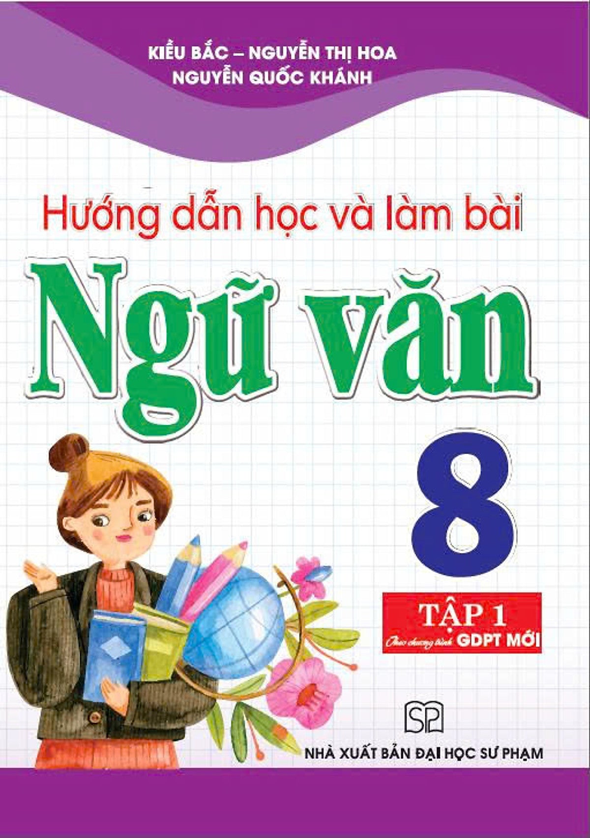 Hướng Dẫn Học Và Làm Bài Ngữ Văn 8 - Tập 1 (Bám Sát Sgk Kết Nối Tri Thức Với Cuộc Sống)