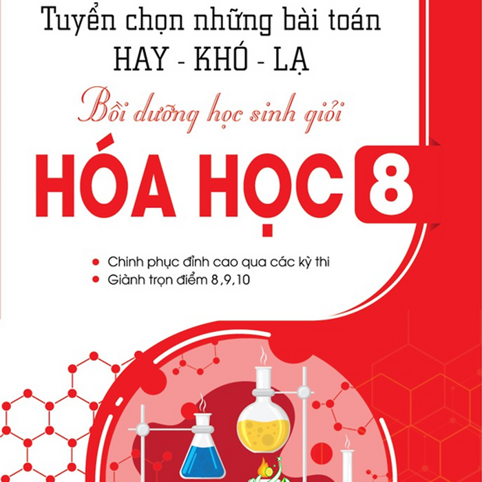 Sách - Tuyển Chọn Những Bài Toán Hay - Khó - Lạ, Bồi Dưỡng Học Sinh Giỏi Hóa Học 8 #Huongbook