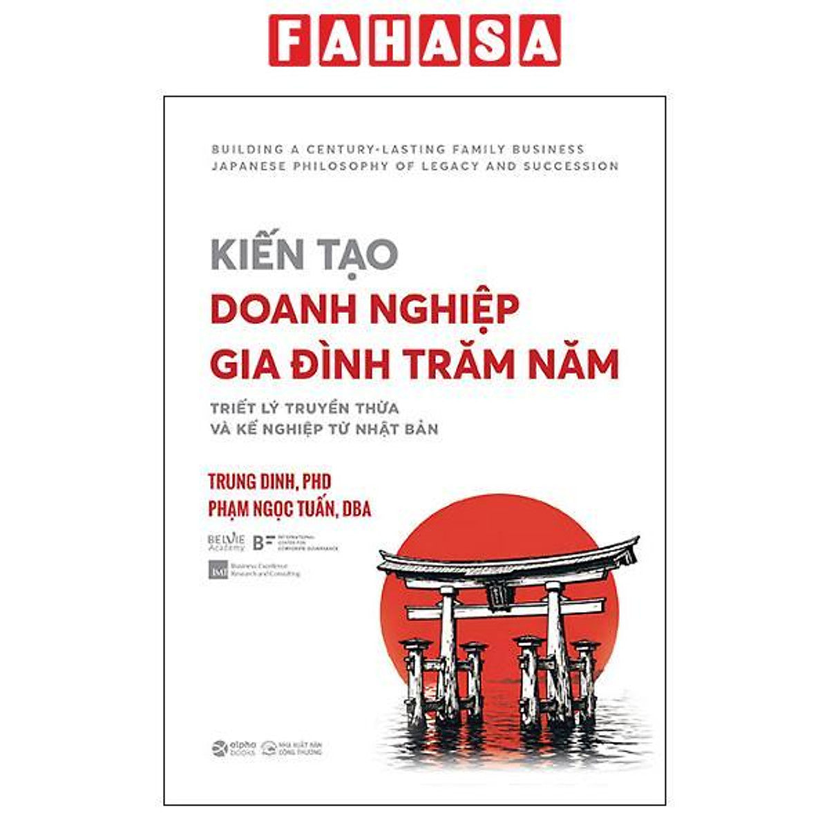 Sách - Kiến Tạo Doanh Nghiệp Gia Đình Trăm Năm - Triết Lý Truyền Thừa Và Kế Nghiệp Từ Nhật Bản