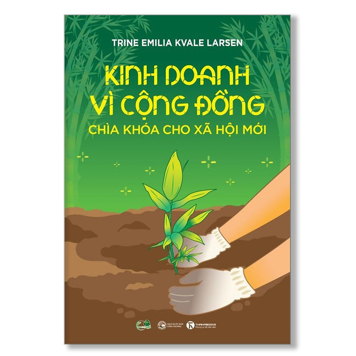 Cuốn Sách Hay Về Kinh Tế- Kinh Doanh: Kinh Doanh Vì Cộng Đồng - Chìa Khoá Cho Xã Hội Mới