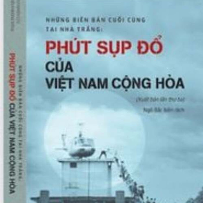 Những Biên Bản Cuối Cùng Tại Nhà Trắng - Phút Sụp Đổ Của Việt Nam Cộng Hòa