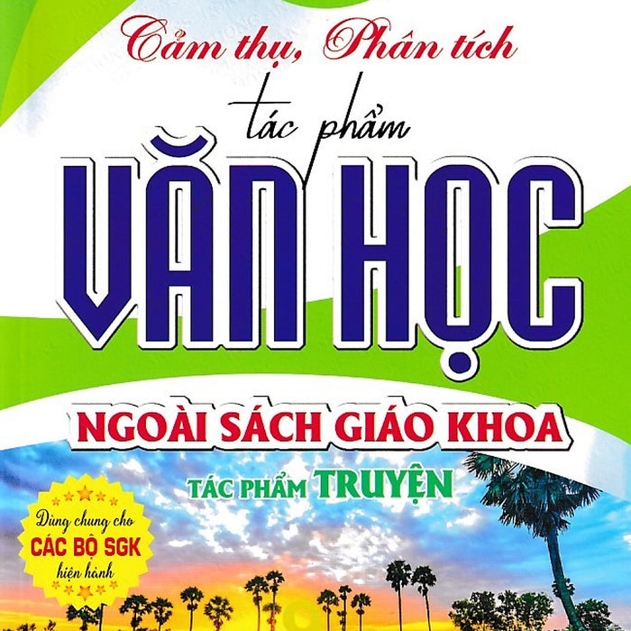 Cảm Thụ, Phân Tích Tác Phẩm Văn Học Ngoài Sách Giáo Khoa - Tác Phẩm Truyện (Thcs)