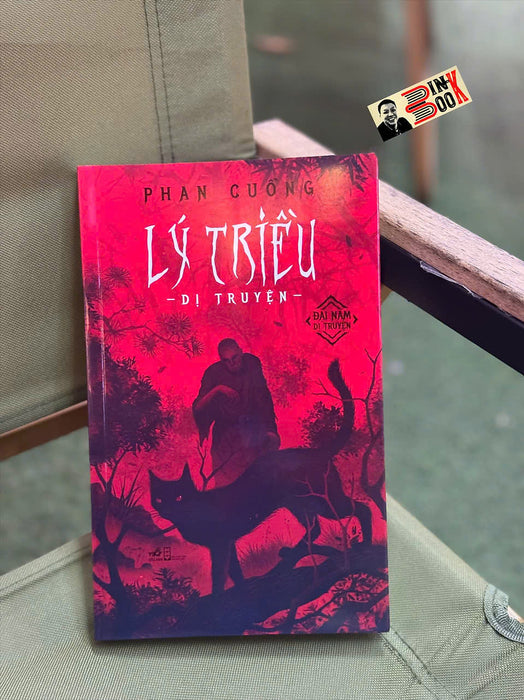Lý Triều Dị Truyện (Tái Bản 2025) – Phan Cuồng – Nhã Nam - Nxb Hội Nhà Văn