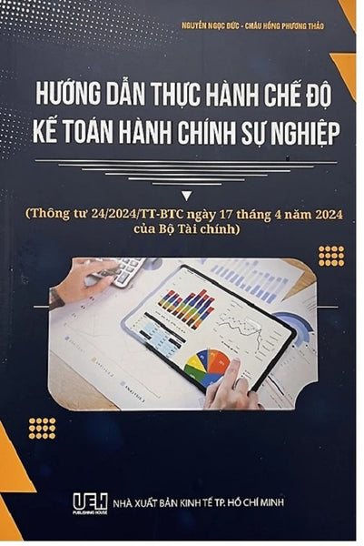Hướng Dẫn Thực Hành Chế Độ Kế Toán Hành Chính Sự Nghiệp (Thông Tư 24/2024/Tt - Btc Ngày 17 Tháng 4 Năm 2024 Của Bộ Tài Chính)