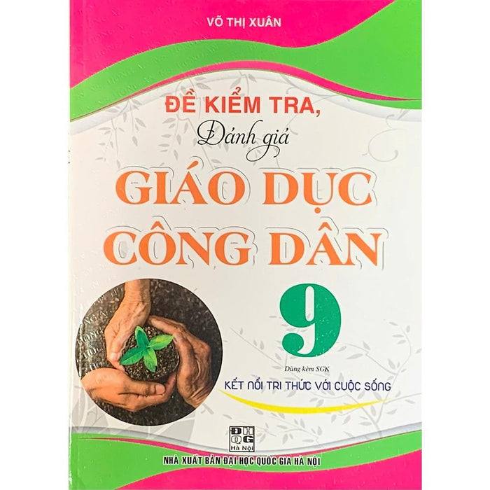 Đề Kiểm Tra Đánh Giá Giáo Dục Công Dân 9 (Dùng Kèm  Sgk Kntt) (Ha-Mk)