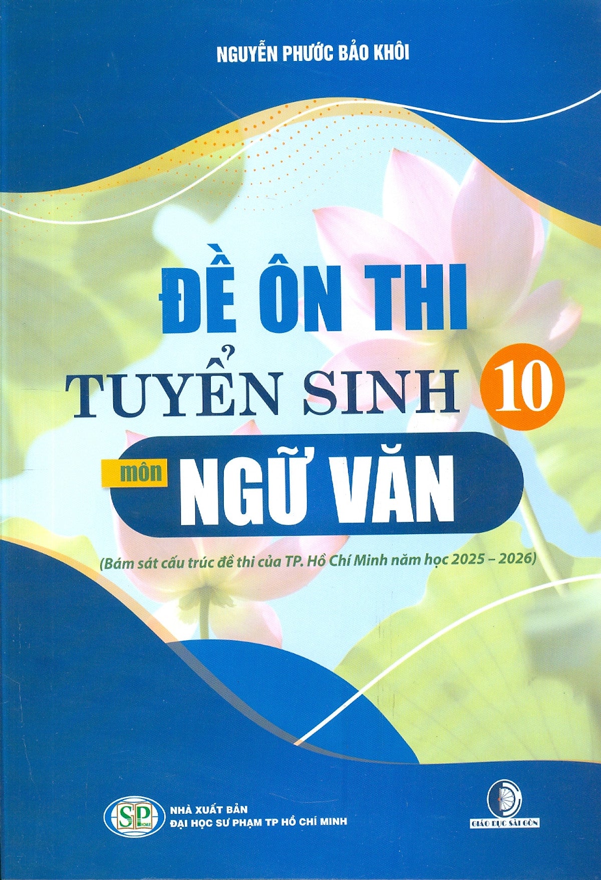 Đề Ôn Thi Tuyển Sinh 10 Môn Ngữ Văn (Bám Sát Cấu Trúc Đề Của Thành Phố Hồ Chí Minh Năm Học 2025 - 2026)
