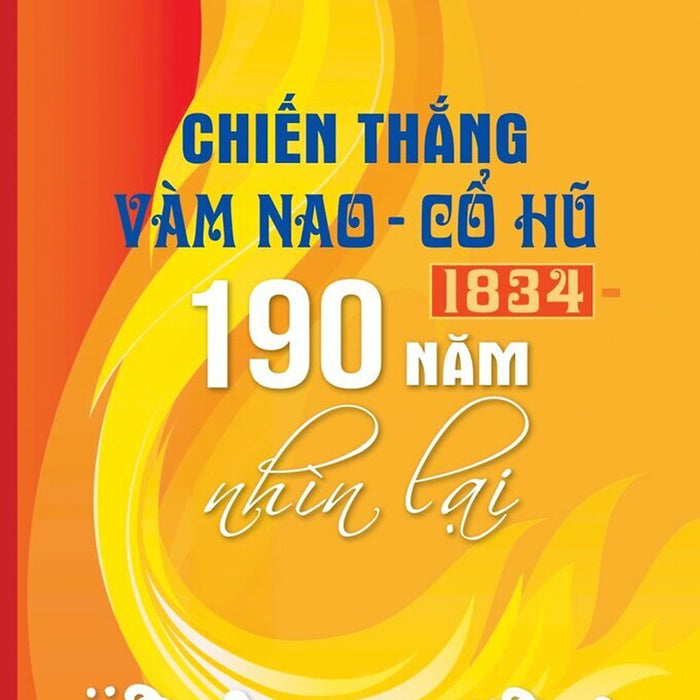 Chiến Thắng Vàm Nao -Cổ Hũ (1834) - 190 Năm Nhìn Lại