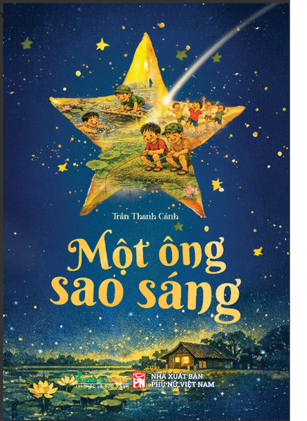 Một Ông Sao Sáng - Tuổi Thơ Làng Quê Trong Trẻo Và Đầy Ắp Yêu Thương - Trần Thanh Cảnh