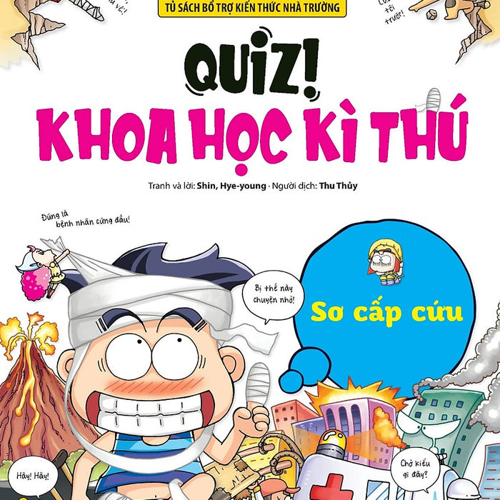 Quiz! Khoa Học Kì Thú - Sơ Cấp Cứu (Tái Bản 2024)