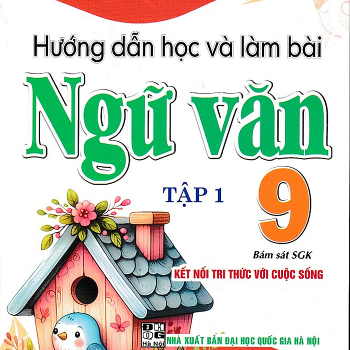 Hướng Dẫn Học Và Làm Bài Ngữ Văn 9 - Tập 1(Kết Nối Tri Thức)